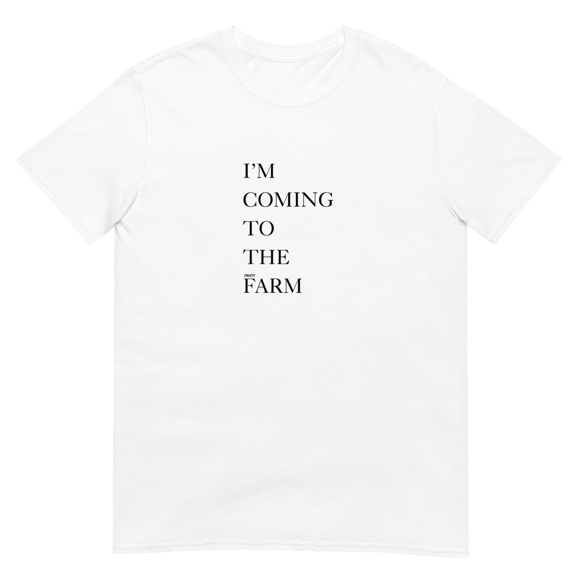 I'M COMING TO THE (fruity) FARM t-shirt in white, front view