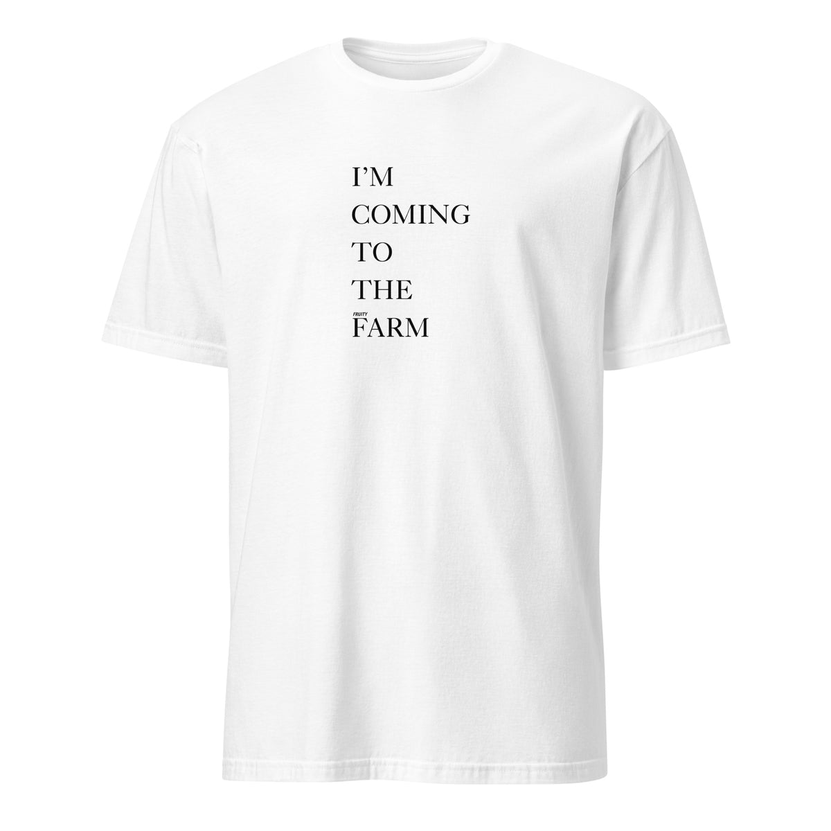 I'M COMING TO THE (fruity) FARM t-shirt in white, front view